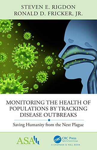 Beispielbild fr Monitoring the Health of Populations by Tracking Disease Outbreaks: Saving Humanity from the Next Plague (ASA-CRC Series on Statistical Reasoning in Science and Society) zum Verkauf von Open Books