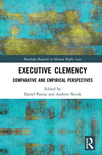 Stock image for Executive Clemency (Routledge Research in Human Rights Law) for sale by Lucky's Textbooks