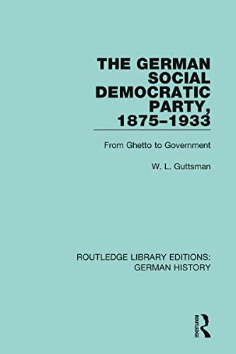 Beispielbild fr The German Social Democratic Party, 1875-1933: From Ghetto to Government zum Verkauf von Blackwell's