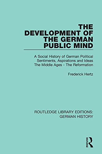 Beispielbild fr The Development of the German Public Mind: Volume 1 A Social History of German Political Sentiments, Aspirations and Ideas The Middle Ages - The Reformation zum Verkauf von Blackwell's