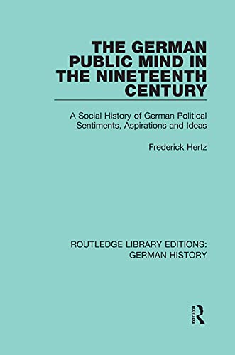 9780367245894: The German Public Mind in the Nineteenth Century: Volume 3 A Social History of German Political Sentiments, Aspirations and Ideas: 22 (Routledge Library Editions: German History)