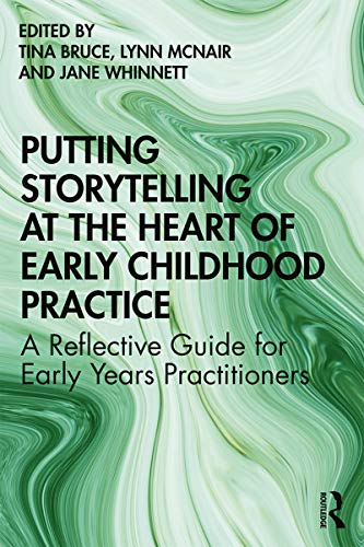 9780367245917: Putting Storytelling at the Heart of Early Childhood Practice: A Reflective Guide for Early Years Practitioners