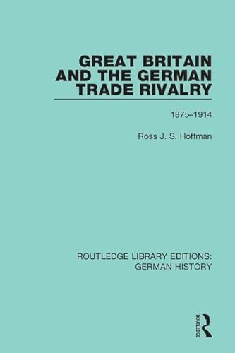 Beispielbild fr Great Britain and the German Trade Rivalry zum Verkauf von Blackwell's