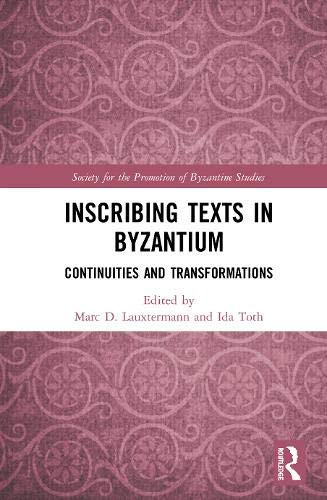 Beispielbild fr Inscribing Texts in Byzantium: Continuities and Transformations zum Verkauf von THE SAINT BOOKSTORE