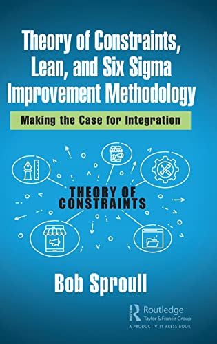 Imagen de archivo de Theory of Constraints, Lean, and Six Sigma Improvement Methodology: Making the Case for Integration a la venta por Books Unplugged