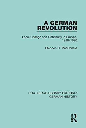 Beispielbild fr A German Revolution : Local change and Continuity in Prussia, 1918 - 1920 zum Verkauf von Buchpark