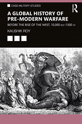 Beispielbild fr A Global History of Pre-Modern Warfare: Before the Rise of the West, 10,000 BCE-1500 CE zum Verkauf von Blackwell's