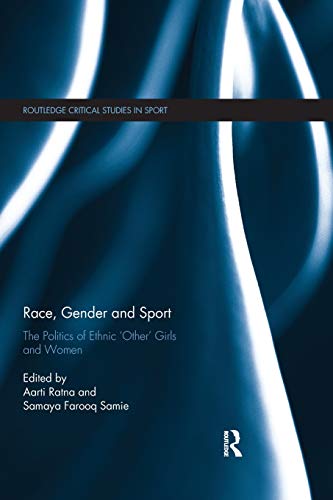 Beispielbild fr Race, Gender and Sport: The Politics of Ethnic 'Other' Girls and Women zum Verkauf von Blackwell's
