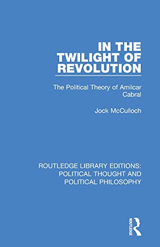 Imagen de archivo de In the Twilight of Revolution: The Political Theory of Amilcar Cabral a la venta por Blackwell's