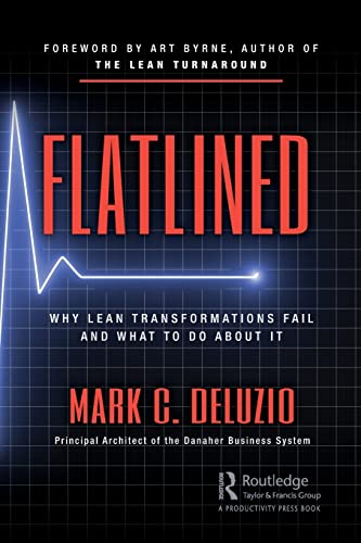 Stock image for Flatlined: Why Lean Transformations Fail and What to Do About It for sale by Russell Books