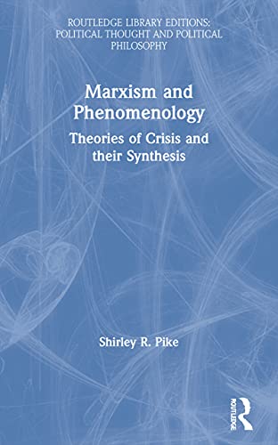 Stock image for Marxism and Phenomenology : Theories of Crisis and Their Synthesis for sale by GreatBookPrices
