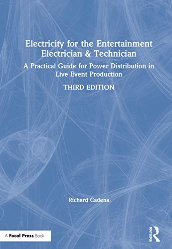 Stock image for Electricity for the Entertainment Electrician & Technician: A Practical Guide for Power Distribution in Live Event Production for sale by Books From California