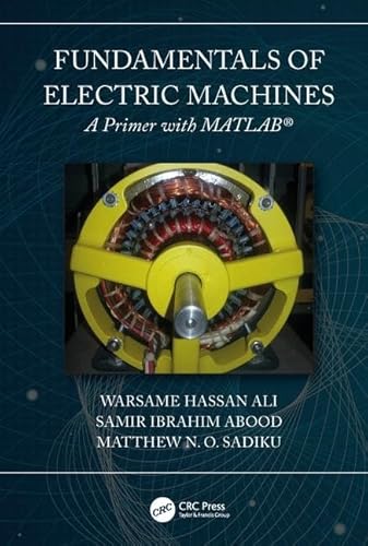 Beispielbild fr Fundamentals of Electric Machines: A Primer with MATLAB: A Primer with MATLAB zum Verkauf von Monster Bookshop