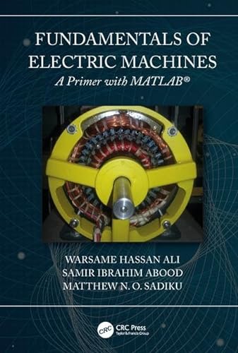 Imagen de archivo de Fundamentals of Electric Machines: A Primer with MATLAB: A Primer with MATLAB a la venta por ThriftBooks-Dallas