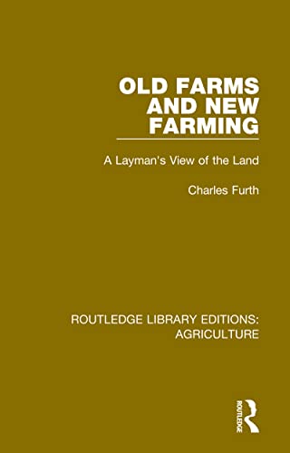 9780367251130: Old Farms and New Farming: A Layman's View of the Land: 14 (Routledge Library Editions: Agriculture)