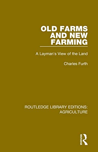 Stock image for Old Farms and New Farming: A Layman's View of the Land (Routledge Library Editions: Agriculture) for sale by Chiron Media