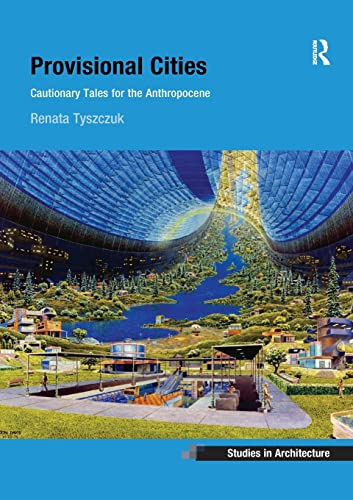 Stock image for Provisional Cities : Cautionary Tales for the Anthropocene for sale by Blackwell's