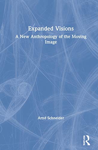 Beispielbild fr Expanded Visions: A New Anthropology of the Moving Image zum Verkauf von Chiron Media