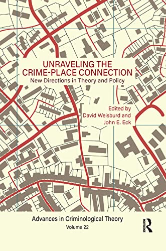 9780367254810: Unraveling the Crime-Place Connection, Volume 22: New Directions in Theory and Policy (Advances in Criminological Theory)