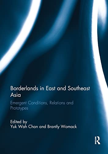 Stock image for Borderlands in East and Southeast Asia: Emergent conditions, relations and prototypes for sale by GF Books, Inc.