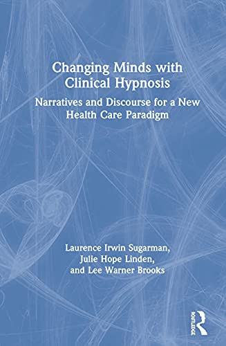 Imagen de archivo de Changing Minds with Clinical Hypnosis: Narratives and Discourse for a New Health Care Paradigm a la venta por Chiron Media