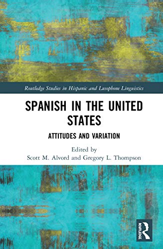 Stock image for Spanish in the United States: Attitudes and Variation (Routledge Studies in Hispanic and Lusophone Linguistics) for sale by Chiron Media