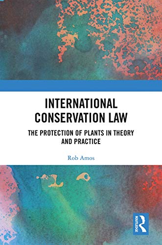 Stock image for International Conservation Law: The Protection of Plants in Theory and Practice for sale by Chiron Media