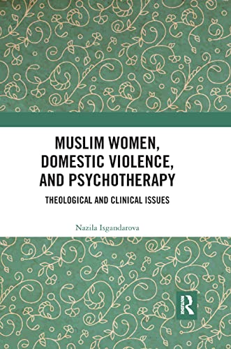 Stock image for Muslim Women, Domestic Violence, and Psychotherapy: Theological and Clinical Issues for sale by Blackwell's