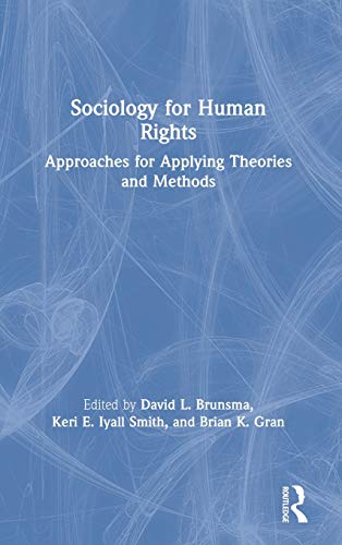 9780367257552: Sociology for Human Rights: Approaches for Applying Theories and Methods