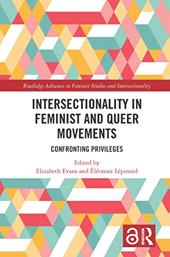 Stock image for Intersectionality in Feminist and Queer Movements: Confronting Privileges (Routledge Advances in Feminist Studies and Intersectionality) for sale by Reuseabook