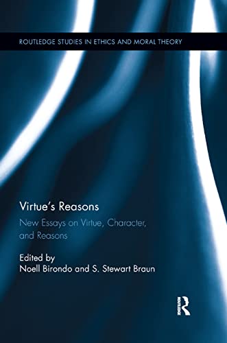 Beispielbild fr Virtue  s Reasons: New Essays on Virtue, Character, and Reasons (Routledge Studies in Ethics and Moral Theory) zum Verkauf von HPB-Red