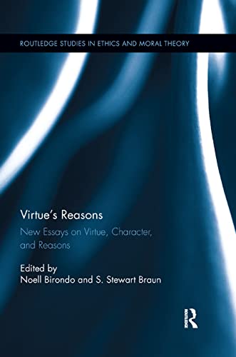 Imagen de archivo de Virtue  s Reasons: New Essays on Virtue, Character, and Reasons (Routledge Studies in Ethics and Moral Theory) a la venta por HPB-Red