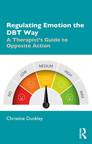 Imagen de archivo de Regulating Emotion the DBT Way: A Therapist's Guide to Opposite Action a la venta por Blackwell's