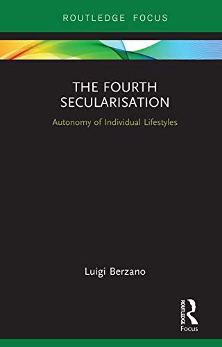 Beispielbild fr The Fourth Secularisation: Autonomy of Individual Lifestyles (Routledge Focus on Religion) zum Verkauf von Reuseabook