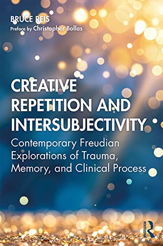 Stock image for Creative Repetition and Intersubjectivity: Contemporary Freudian Explorations of Trauma, Memory, and Clinical Process for sale by GF Books, Inc.