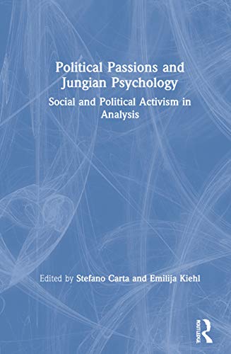 Imagen de archivo de Political Passions and Jungian Psychology: Social and Political Activism in Analysis a la venta por Blackwell's
