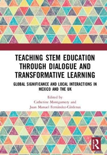 Imagen de archivo de Teaching STEM Education through Dialogue and Transformative Learning: Global Significance and Local Interactions in Mexico and the UK a la venta por Chiron Media