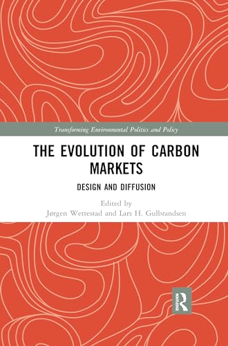 Stock image for The Evolution of Carbon Markets: Design and Diffusion for sale by Blackwell's