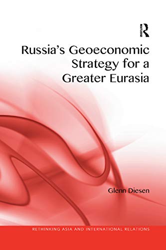 9780367264918: Russia's Geoeconomic Strategy for a Greater Eurasia (Rethinking Asia and International Relations)