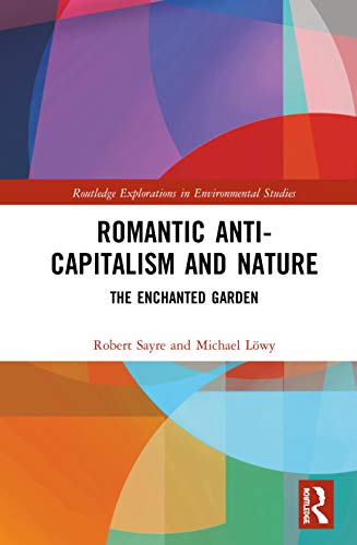 Stock image for Romantic Anti-capitalism and Nature: The Enchanted Garden (Routledge Explorations in Environmental Studies) for sale by Chiron Media