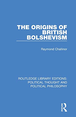 Stock image for The Origins of British Bolshevism (Routledge Library Editions: Political Thought and Political Philosophy) for sale by Chiron Media