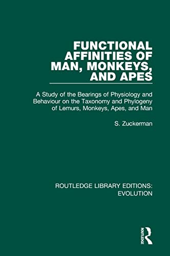 Beispielbild fr Functional Affinities of Man, Monkeys, and Apes: A Study of the Bearings of Physiology and Behaviour on the Taxonomy and Phylogeny of Lemurs, Monkeys, Apes, and Man zum Verkauf von Blackwell's