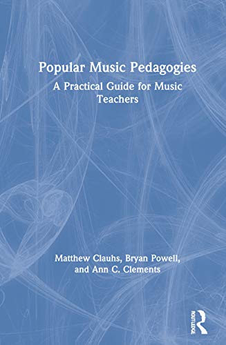 Stock image for Popular Music Pedagogies: A Practical Guide for Music Teachers for sale by Chiron Media