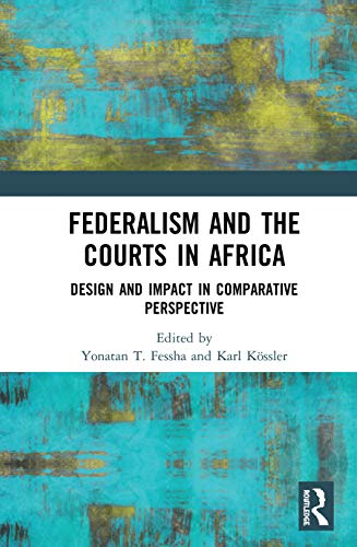 9780367266707: Federalism and the Courts in Africa: Design and Impact in Comparative Perspective