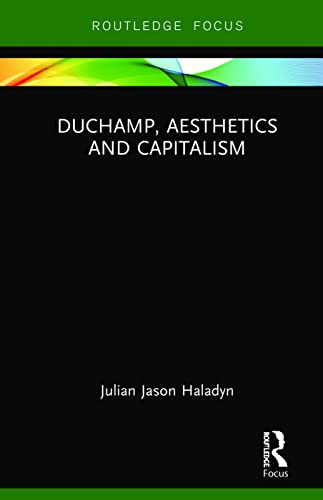 Stock image for Duchamp, Aesthetics and Capitalism for sale by Blackwell's