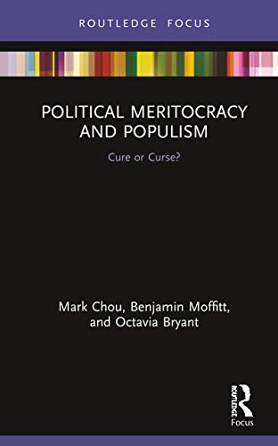 Imagen de archivo de Political Meritocracy and Populism: Cure or Curse? (Routledge Studies in Anti-Politics and Democratic Crisis) a la venta por Books From California