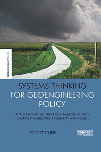 Beispielbild fr Systems Thinking for Geoengineering Policy: How to reduce the threat of dangerous climate change by embracing uncertainty and failure zum Verkauf von Blackwell's