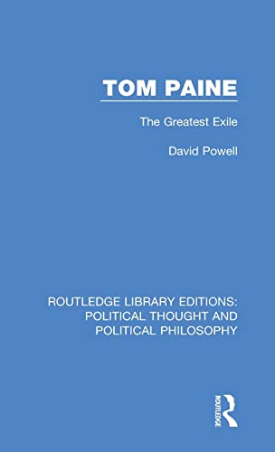 9780367271336: Tom Paine: The Greatest Exile: 47 (Routledge Library Editions: Political Thought and Political Philosophy)