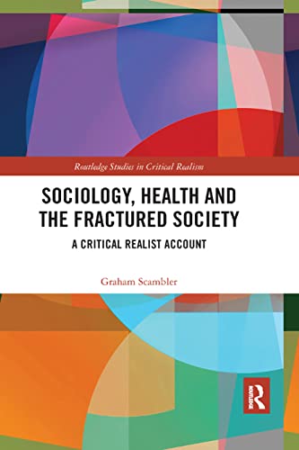 Stock image for Sociology, Health and the Fractured Society: A Critical Realist Account (Routledge Studies in Critical Realism) for sale by WorldofBooks