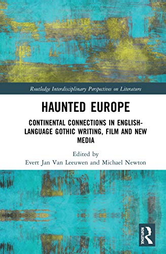 Stock image for Haunted Europe: Continental Connections in English-Language Gothic Writing, Film and New Media (Routledge Interdisciplinary Perspectives on Literature) for sale by Chiron Media